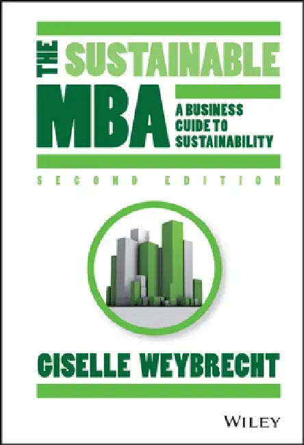 The Sustainable MBA: A Business Guide to Sustainability by Giselle Weybrecht