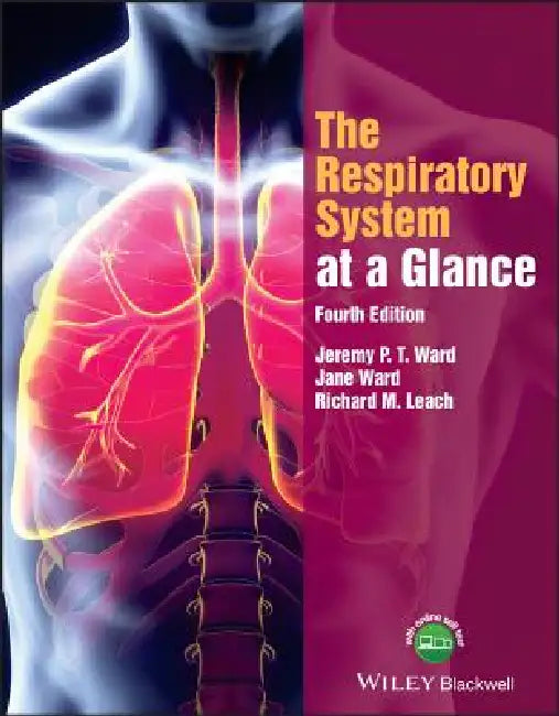The Respiratory System at a Glance by Jeremy P. T. Ward, Jane Ward, Richard M. Leach