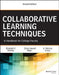 Collaborative Learning Techniques: A Handbook for College Faculty, Second Edition by Elizabeth F. Barkley
