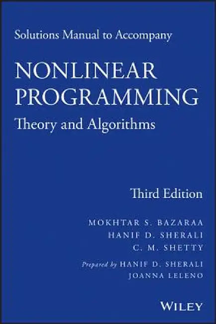 Solutions Manual to Accompany Nonlinear Programming: Theory and Algorithms by Mokhtar S. Bazaraa