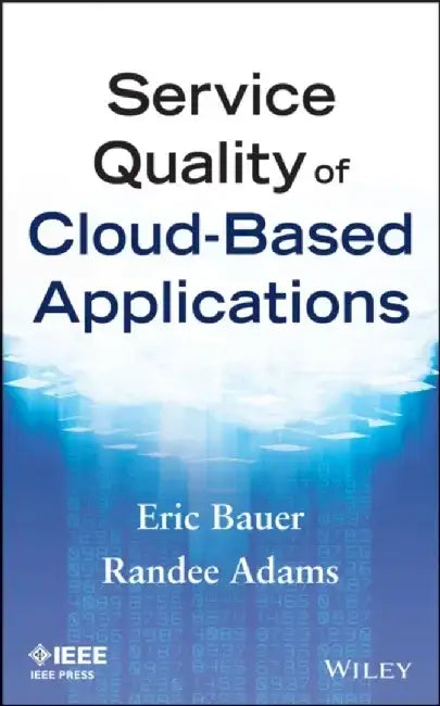 Service Quality of Cloud-Based Applications by Eric Bauer