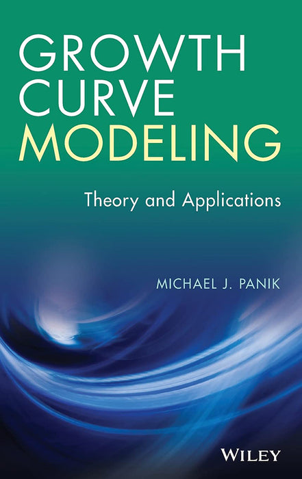 Growth Curve Modeling: Theory and Applications by Michael J. Panik