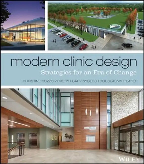 Modern Clinic Design: Strategies for an Era of Change by Christine Guzzo Vickery