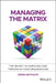 Managing the Matrix: The Secret to Surviving and Thriving in Your Organization by Dawn Metcalfe