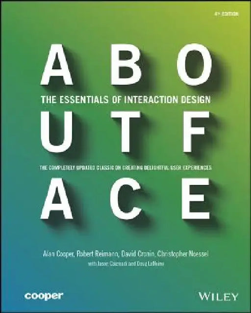 About Face: The Essentials of Interaction Design by Alan Cooper