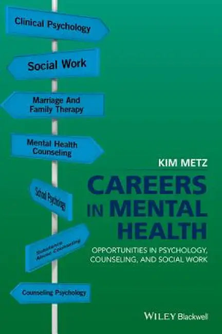 Careers In Mental Health: Opportunities in Psychology, Counseling, and Social Work by Kim Metz