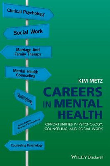 Careers In Mental Health: Opportunities in Psychology, Counseling, and Social Work by Kim Metz