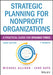 Strategic Planning for Nonprofit Organizations: A Practical Guide for Dynamic Times by Michael Allison