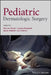 Pediatric Dermatologic Surgery by Keyvan Nouri