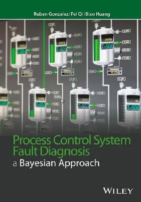 Process Control System Fault Diagnosis: A Bayesian Approach by Ruben Gonzalez