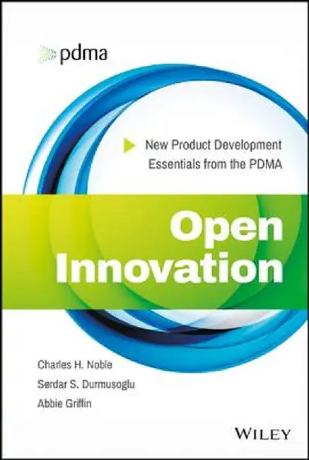 Open Innovation: New Product Development Essentials from the PDMA by Griffin