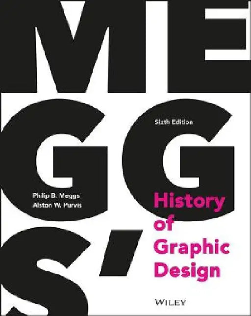 Meggs' History of Graphic Design by Philip B. Meggs