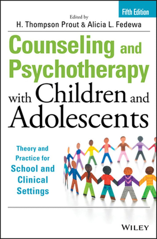 Counseling and Psychotherapy with Children and Adolescents: Theory and Practice for School and Clinical Settings by H. Thompson Prout