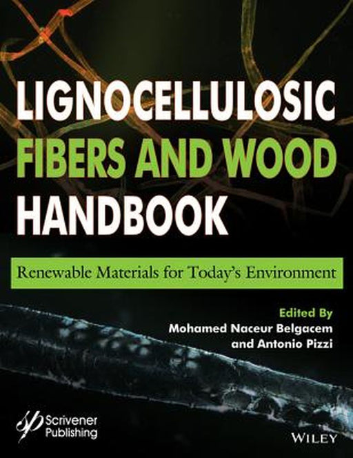 Lignocellulosic Fibers And Wood Handbook: Renewable Materials for Today's Environment by Antonio Pizzi, Mohamed Belgacem