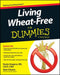 Living Wheat-Free for Dummies by Rusty Gregory