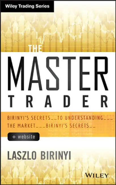 The Master Trader, + Website: Birinyi's Secrets to Understanding the Market by Laszlo Birinyi