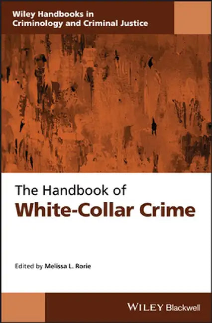 The Handbook of White-Collar Crime by Melissa L. Rorie