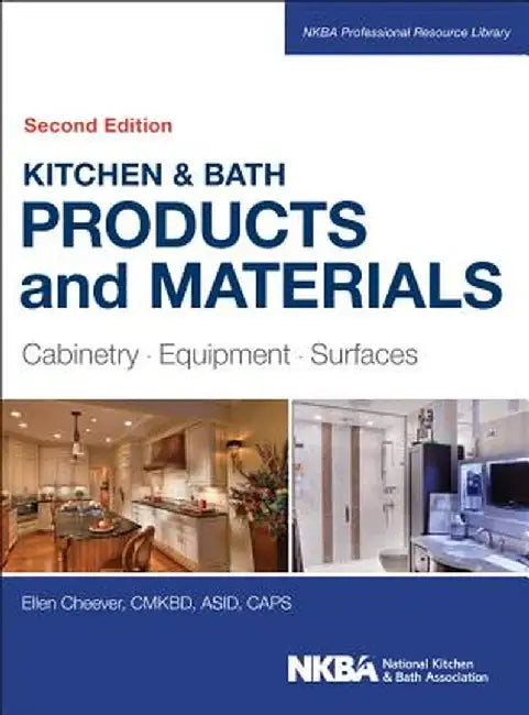 Kitchen & Bath Products and Materials: Cabinetry, Equipment, Surfaces by Ellen Cheever