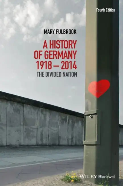 A History Of Germany 1918-2014: The Divided Nation by Mary Fulbrook