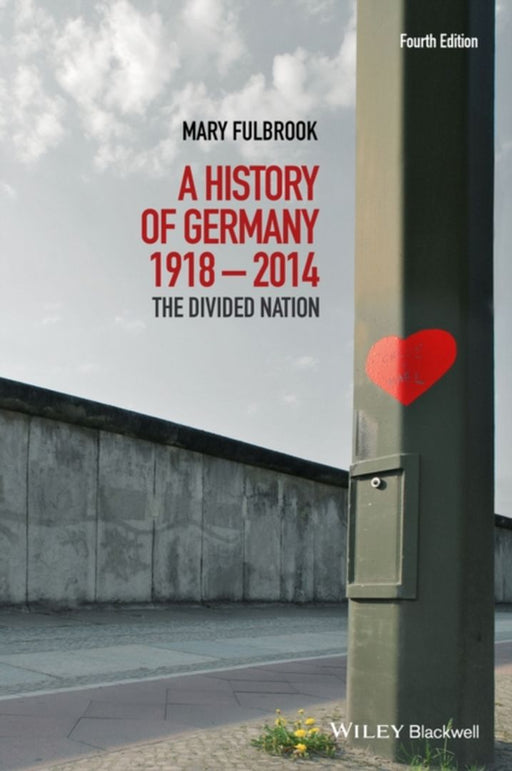 A History Of Germany 1918-2014: The Divided Nation by Mary Fulbrook