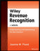 Wiley Revenue Recognition Plus Website: Understanding and Implementing the New Standard by Joanne M. Flood