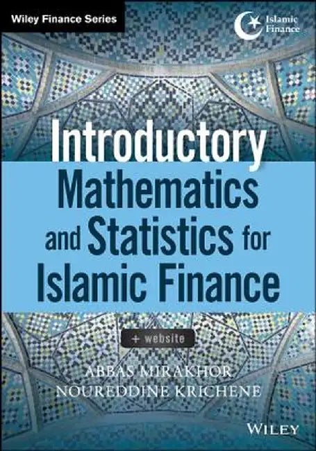 Introductory Mathematics and Statistics for Islamic Finance, + Website by Abbas Mirakhor