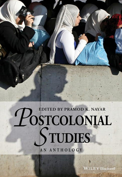 Postcolonial Studies: An Anthology by Pramod K. Nayar