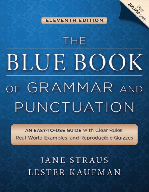 The Blue Book of Grammar And Punctuation: An Easy-to-Use Guide with Clear Rules, Real-World Examples, and Reproducible Quizzes by Jane Straus