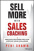 Sell More with Sales Coaching: Practical Solutions for Your Everyday Sales Challenges by Peri Shawn