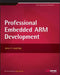 Professional Embedded Arm Development by James A. Langbridge
