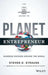 Planet Entrepreneur: The World Entrepreneurship Forum's Guide to Business Success Around the World by Steven D. Strauss