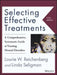 Selecting Effective Treatments: A Comprehensive, Systematic Guide to Treating Mental Disorders by Lourie W. Reichenberg