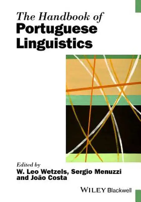 The Handbook of Portuguese Linguistics by Leo Wetzels