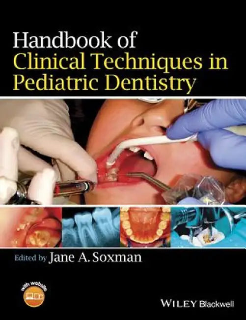 Handbook of Clinical Techniques in Pediatric Dentistry by Jane A. Soxman
