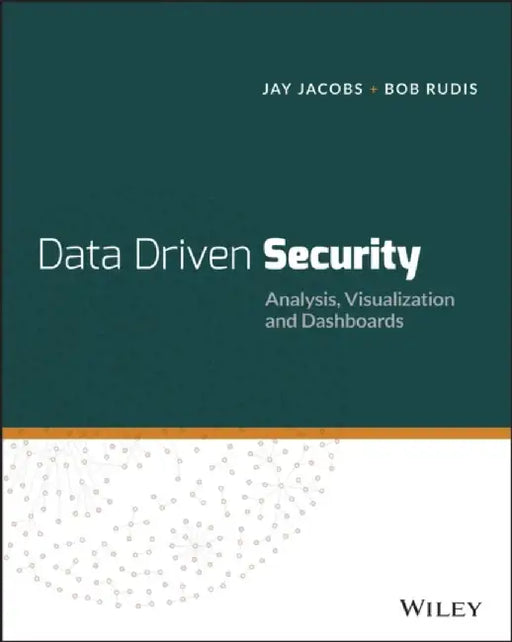 Data-Driven Security: Analysis, Visualization and Dashboards by Jay Jacobs, Bob Rudis
