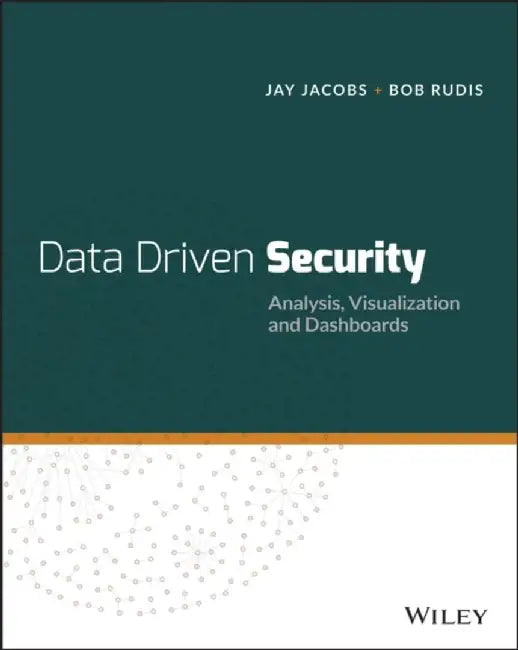 Data-Driven Security: Analysis, Visualization and Dashboards by Jay Jacobs, Bob Rudis