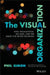 The Visual Organization: Data Visualization, Big Data, and the Quest for Better Decisions by Phil Simon