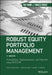 Robust Equity Portfolio Management + Website: Formulations, Implementations, and Properties Using MATLAB by Woo Chang Kim, Jang Ho Kim, Frank J. Fabozzi