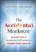 The Accidental Marketer: Power Tools for People Who Find Themselves in Marketing Roles by Tom Spitale