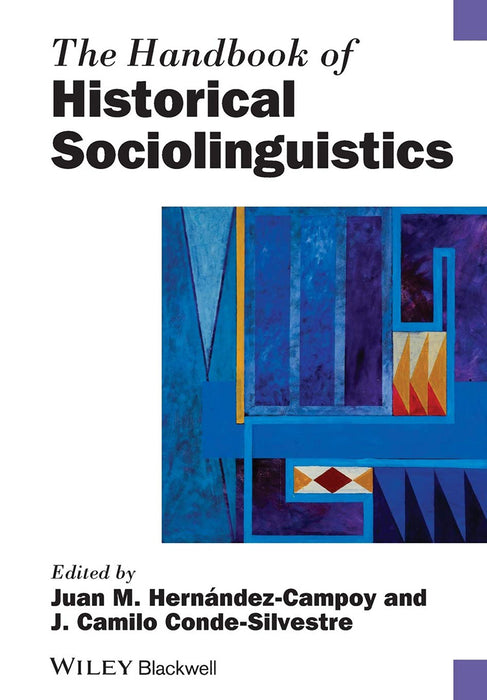 The Handbook Of Historical Sociolinguistics by Juan Manuel Hernandez-Campoy, Juan Camilo Conde-Silvestre