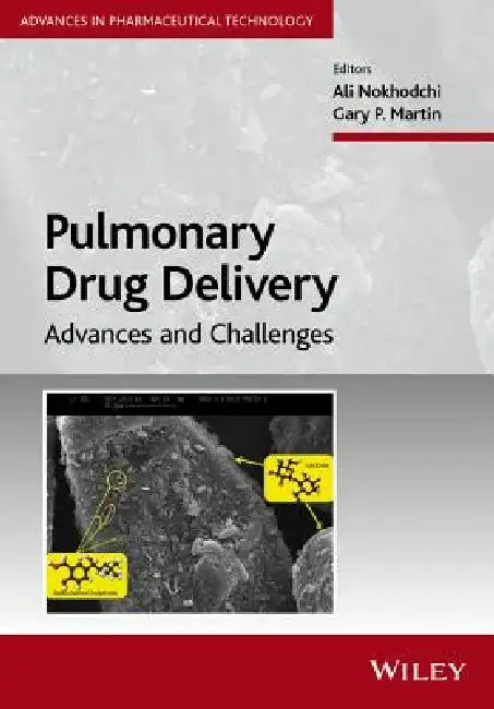 Pulmonary Drug Delivery: Advances and Challenges by Ali Nokhodchi