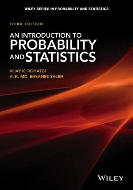 An Introduction to Probability Theory and Mathematical Statistics by Vijay K. Rohatgi