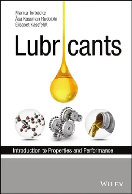 Lubricants: Introduction to Properties and Performance by Marika Torbacke
