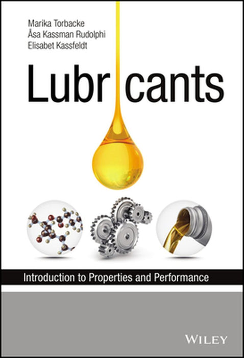 Lubricants: Introduction to Properties and Performance by Marika Torbacke