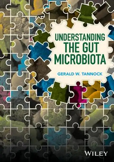 Understanding the Gut Microbiota by Gerald W. Tannock