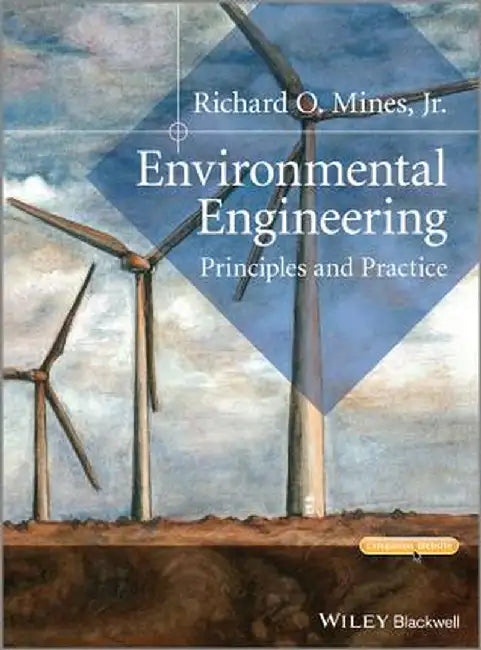 Environmental Engineering: Principles and Practice by Richard O. Mines