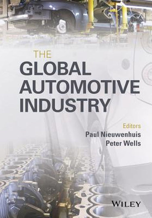 The Global Automotive Industry by Paul Nieuwenhuis