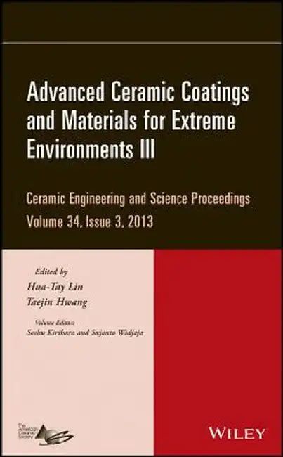 Advanced Ceramic Coatings and Materials for Extreme Environments III by Hua-Tay Lin