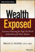 Wealth Exposed: Insurance Planning for High Net Worth Individuals and Their Advisors by Brian G. Flood