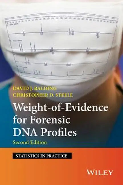 Weight-Of-Evidence for Forensic DNA Profiles by David J. Balding